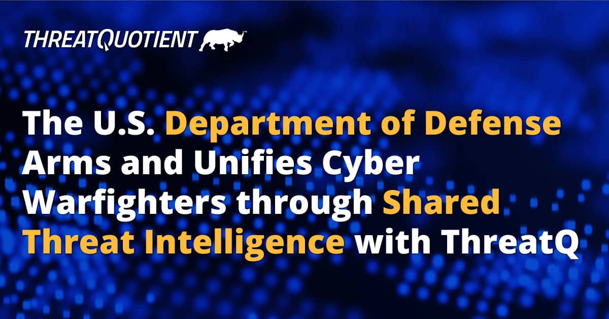 ThreatQuotient | U.S. Department of Defense Case Study