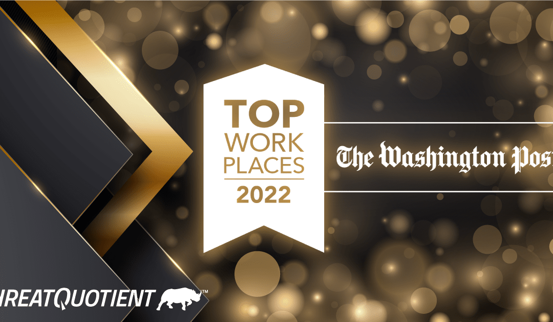 ThreatQuotient Recognized as a 2022 Top Place to Work by The Washington Post