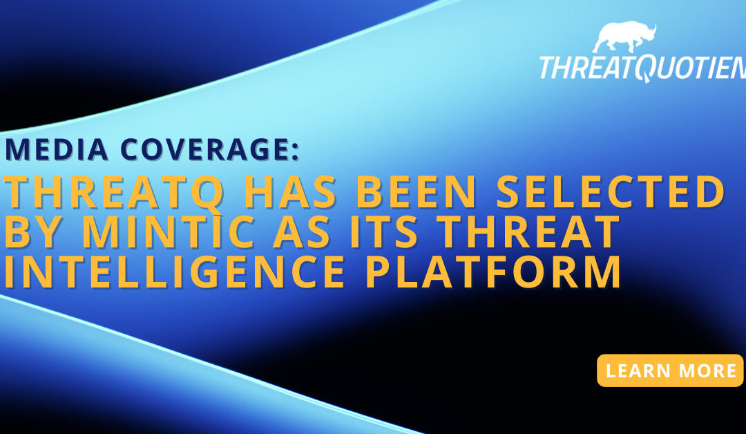 ThreatQ has been selected by MINTIC as its threat intelligence platform